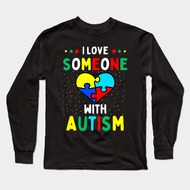 I Love Someone With Autism Long Sleeve T-Shirt by aesthetice1